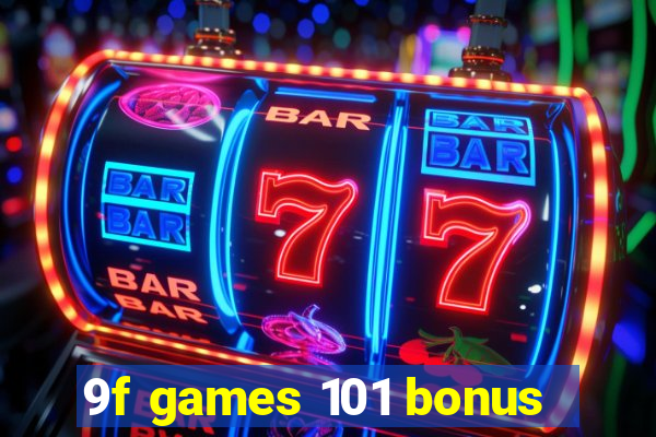 9f games 101 bonus